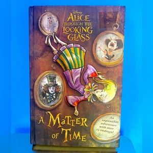 DISNEY ALICE THROUGH THE LOOKING GLASS A MATTER OF TIME HARDCOVER   BOOK 229p.